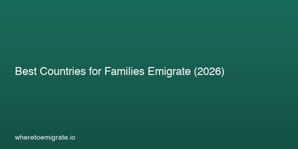 Best Countries For Families Emigrate 2026