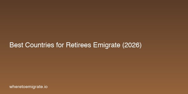 Best Countries For Retirees Emigrate 2026