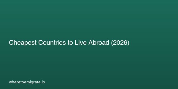 Cheapest Countries To Live Abroad 2026
