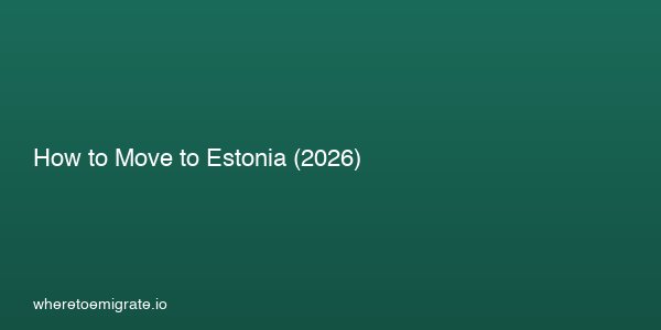 How To Move To Estonia 2026