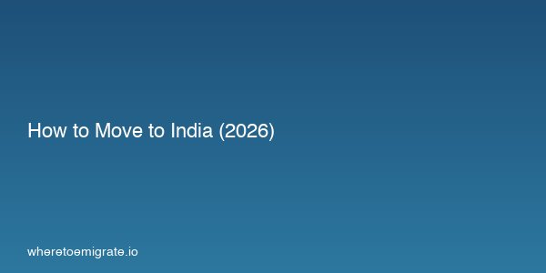 How To Move To India 2026