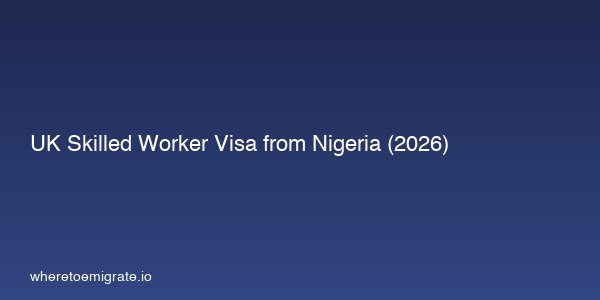 Uk Skilled Worker Visa From Nigeria 2026