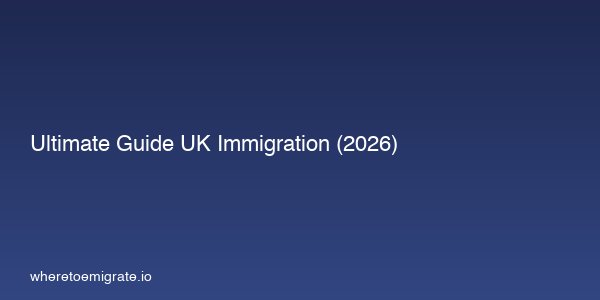Ultimate Guide Uk Immigration 2026